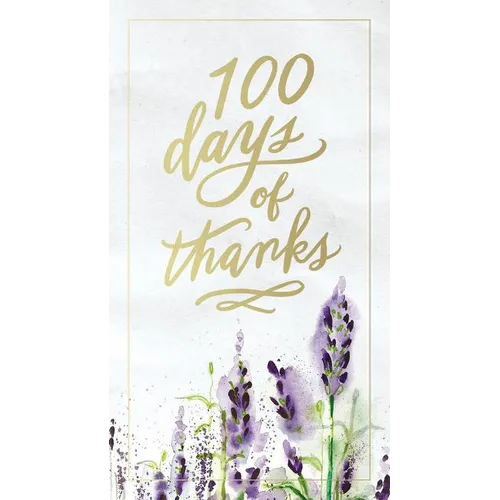 100 Days of Thanks: A Devotional Journal to Grow Your Gratitude (100 Daily Devotions)