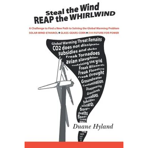 Steal the Wind Reap the Whirlwind: A Challenge to Find a New Path to Solving the Global Warming Problem