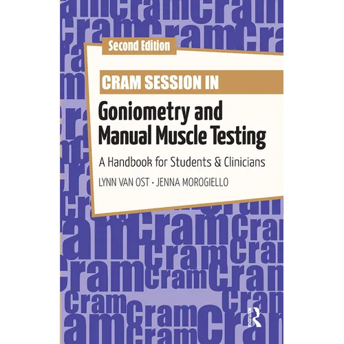 Cram Session in Goniometry and Manual Muscle Testing: A Handbook for Students and Clinicians
