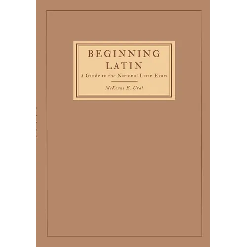 Beginning Latin: a Guide to the National Latin Exam