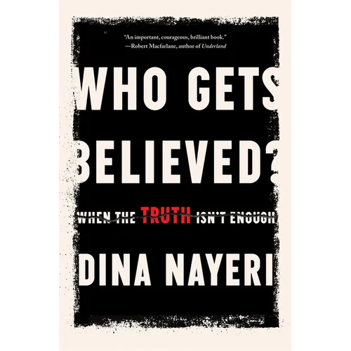Who Gets Believed?: When the Truth Isn't Enough