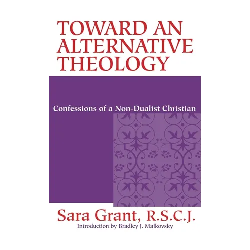 Toward Alternative Theology: Confessions Non-Dualist Christian