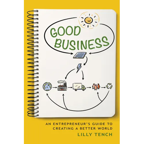 Good Business: An Entrepreneur's Guide to Creating a Better World