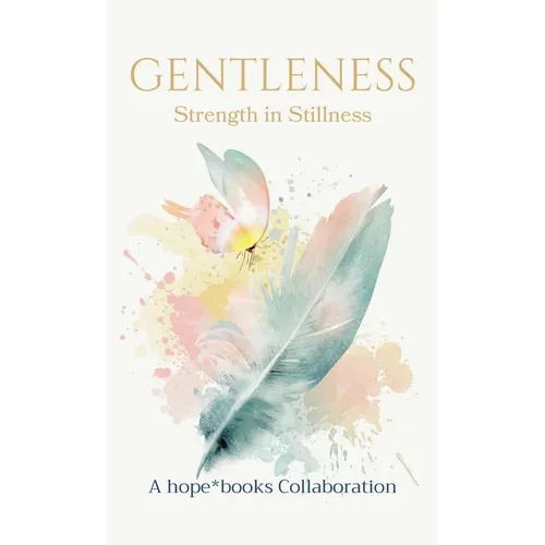 Gentleness: Strength in Stillness