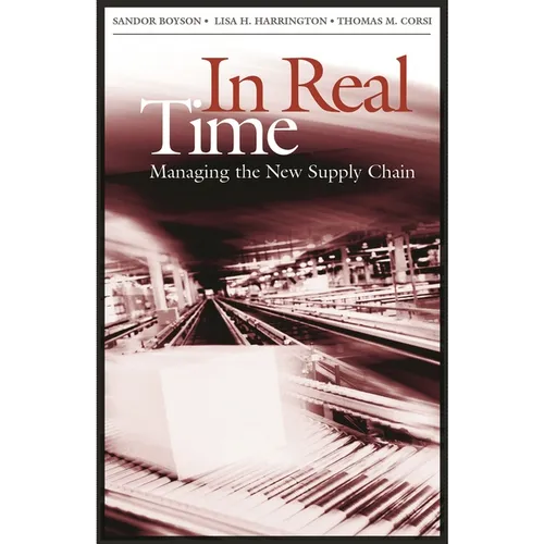 In Real Time: Managing the New Supply Chain