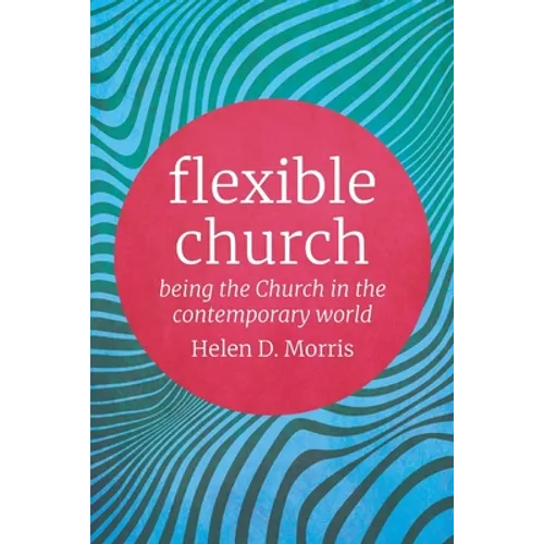 Flexible Church: Being the Church in the Contemporary World
