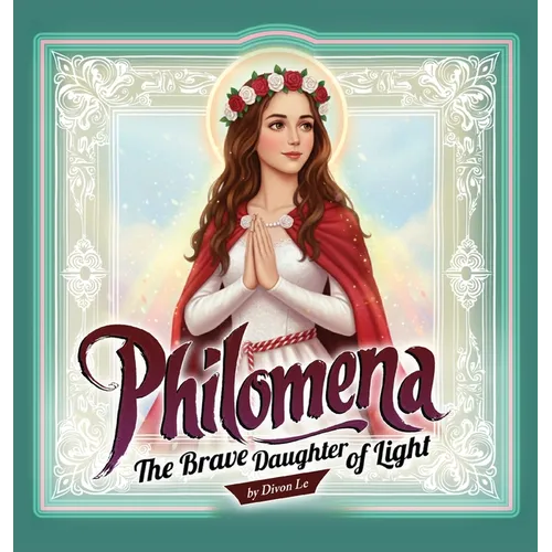 Philomena: The Brave Daughter of Light