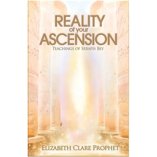 Reality of Your Ascension: Teachings of Serapis Bey