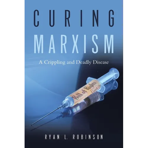Curing Marxism: A Crippling and Deadly Disease