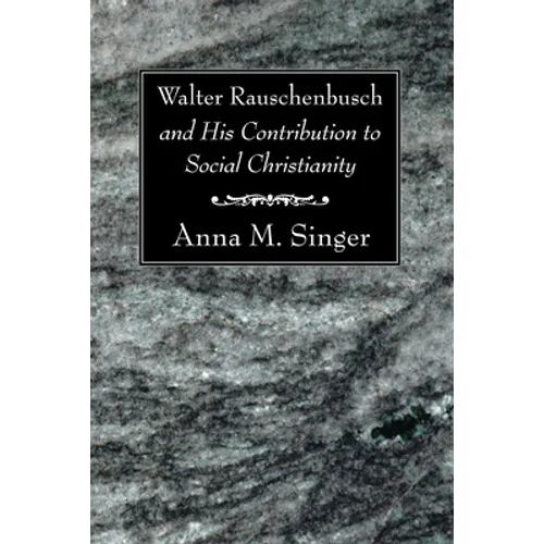 Walter Rauschenbusch and His Contribution to Social Christianity