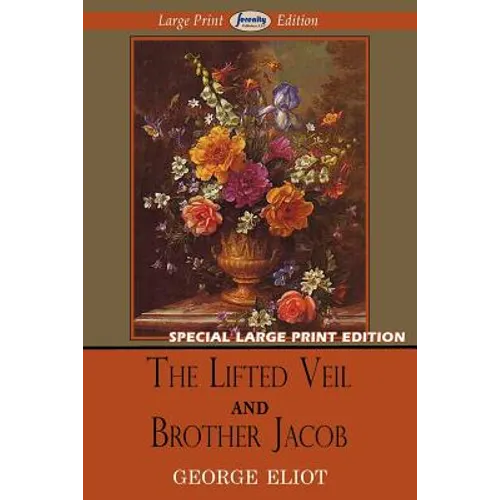 The Lifted Veil and Brother Jacob (Large Print Edition)