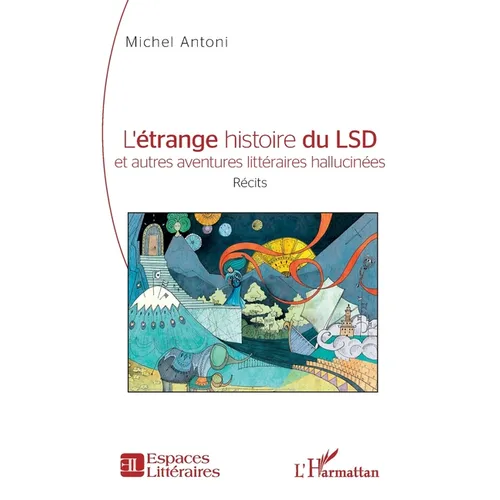 L'étrange histoire du LSD et autres aventures littéraires hallucinées