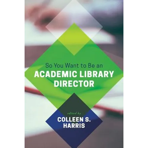 So You Want to Be an Academic Library Director