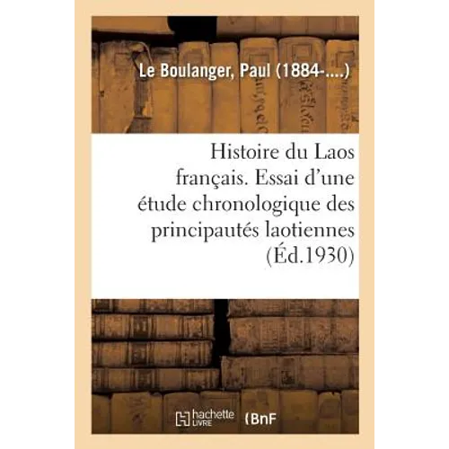 Histoire Du Laos Français. Essai d'Une Étude Chronologique Des Principautés Laotiennes: Préface de J. Bosc. Avec 16 Gravures Et 4 Cartes. Illustration