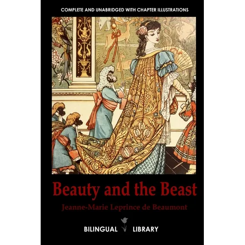 Beauty and the Beast-La Belle et la Bête English-French Parallel Text Edition