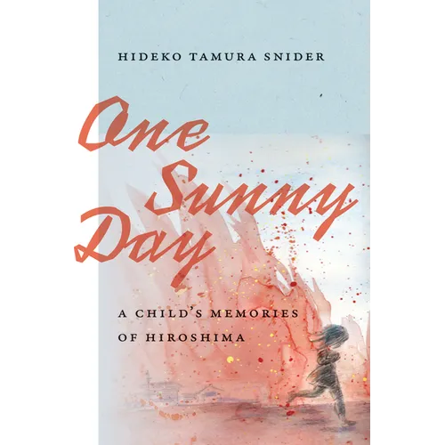 One Sunny Day: A Child's Memories of Hiroshima