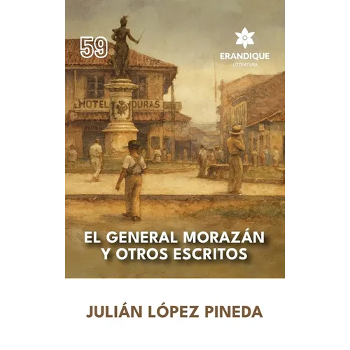 El General Morazán y otros escritos