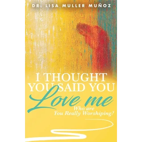 I Thought You Said You Love Me: Who are You Really Worshiping?