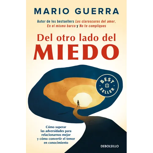del Otro Lado del Miedo. Cã3mo Superar Las Adversidades Para Relacionarnos Mejor Y Cã3mo Convertir El Temor En Conocimiento / On the Other Side of Fea
