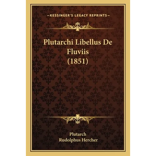 Plutarchi Libellus De Fluviis (1851)