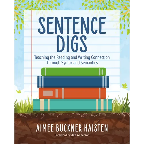 Sentence Digs: Teaching the Reading and Writing Connection Through Syntax and Semantics
