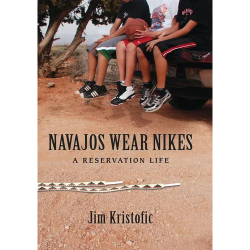 Navajos Wear Nikes: A Reservation Life