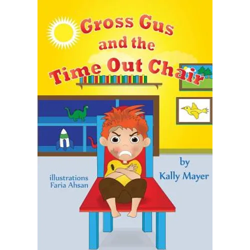 Gross Gus and the TIME OUT Chair! (Illustrated Picture Book for ages 3-8): Teaches Your Child the Value of Cooperation-Beginner Readers/Bedtime Storie