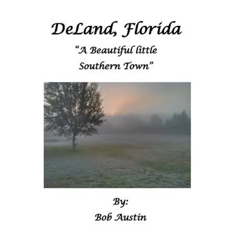 DeLand, Florida "A Beautiful little Southern Town"