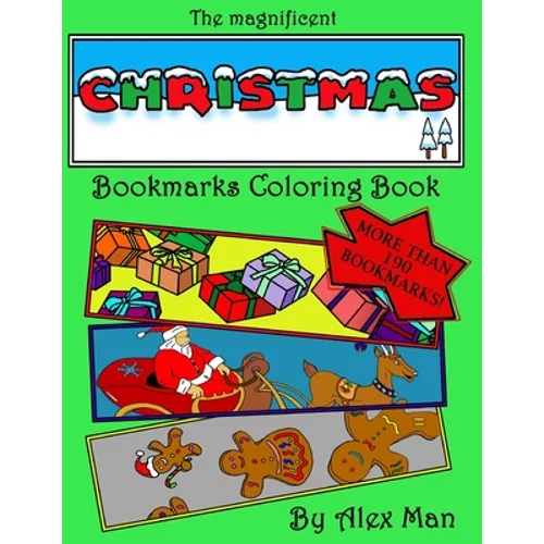 The magnificent Christmas Bookmarks Coloring Book: More than 190 Christmas bookmarks to color, relax your mind and have fun