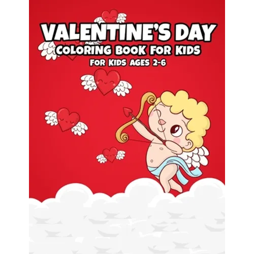 Valentine's Day: Coloring Book for Kids Ages 2-5 - A Fun and Simply Coloring Pages for Toddlers and Preschoolers - A Collection of Fun