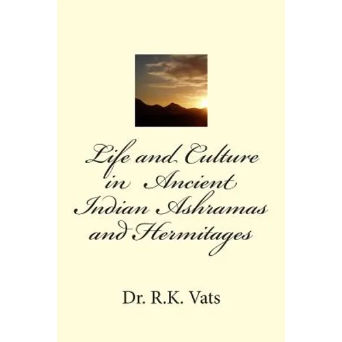 Life and Culture in Ancient Indian Ashramas and Hermitages