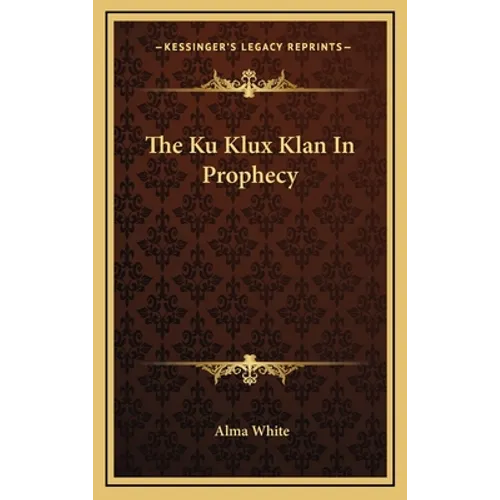 The Ku Klux Klan In Prophecy