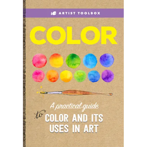 Artist Toolbox: Color: A Practical Guide to Color and Its Uses in Art