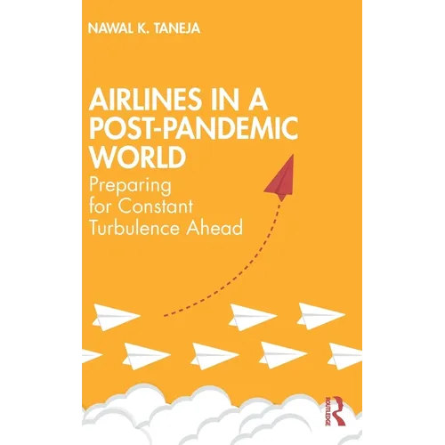 Airlines in a Post-Pandemic World: Preparing for Constant Turbulence Ahead