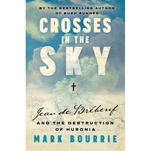 Crosses in the Sky: Jean de Brébeuf and the Destruction of Huronia