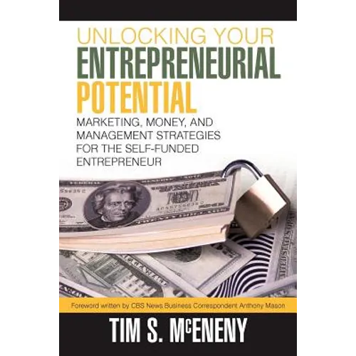 Unlocking Your Entrepreneurial Potential: Marketing, Money, and Management Strategies for the Self-Funded Entrepreneur