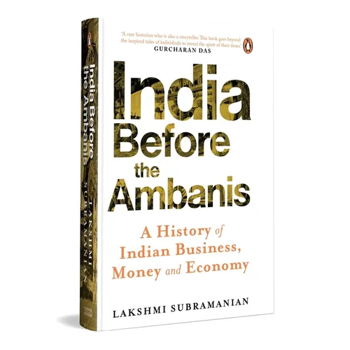 India Before the Ambanis: A History of Indian Business, Money, and Economy