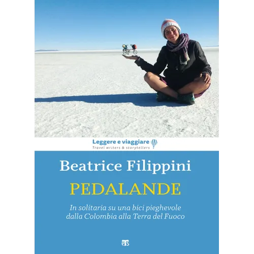 Pedalande: In Solitaria Su Una Bici Pieghevole Dalla Colombia Alla Terra del Fuoco