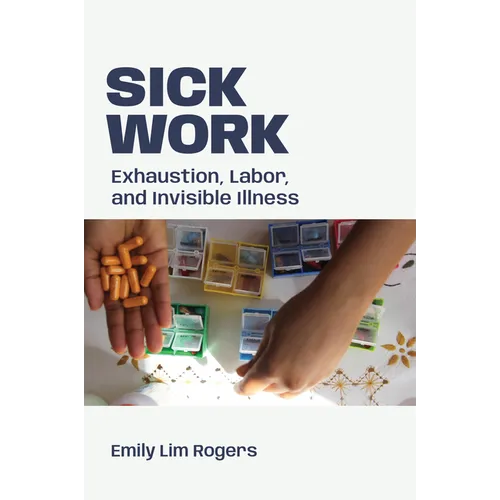 Sick Work: Exhaustion, Labor, and Invisible Illness