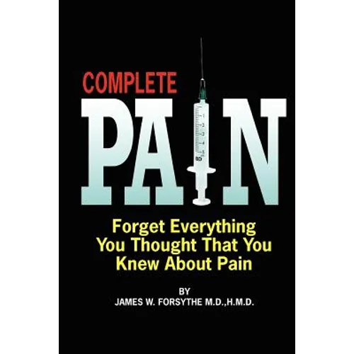 Complete Pain: Forget Everything You Thought That You Knew About Pain