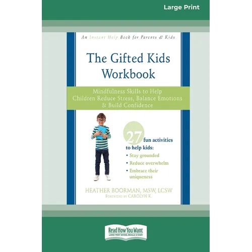 Gifted Kids Workbook: Mindfulness Skills to Help Children Reduce Stress, Balance Emotions, and Build Confidence (16pt Large Print Format)