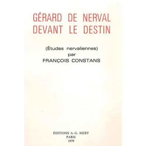 Gerard de Nerval Devant Le Destin: Etudes Nervaliennes