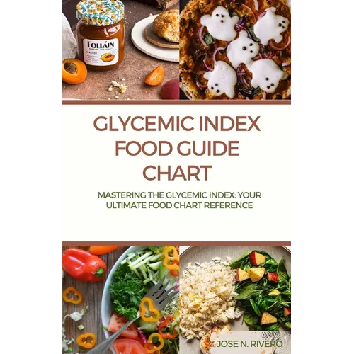 Glycemic Index Food guide chart: "Mastering the Glycemic Index: Your Ultimate Food Chart Reference"