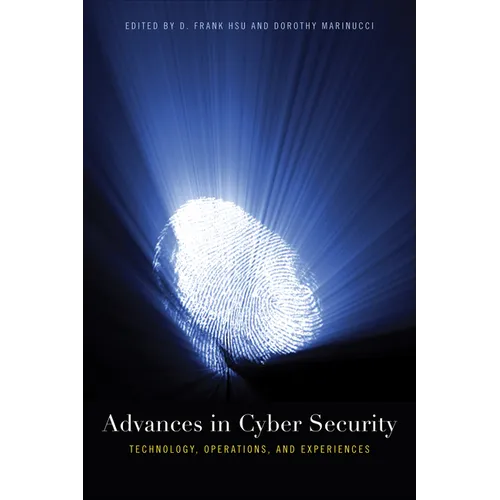 Advances in Cyber Security: Technology, Operations, and Experiences