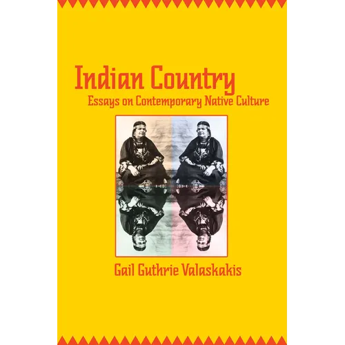 Indian Country: Essays on Contemporary Native Culture