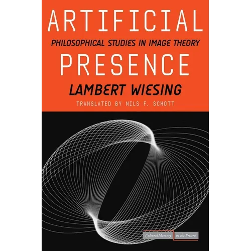 Artificial Presence: Philosophical Studies in Image Theory