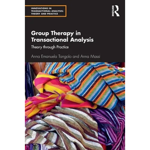 Group Therapy in Transactional Analysis: Theory Through Practice