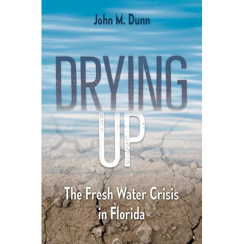 Drying Up: The Fresh Water Crisis in Florida