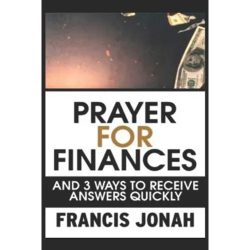 Prayer for Finances: And 3 Ways to Receive Answers Quickly