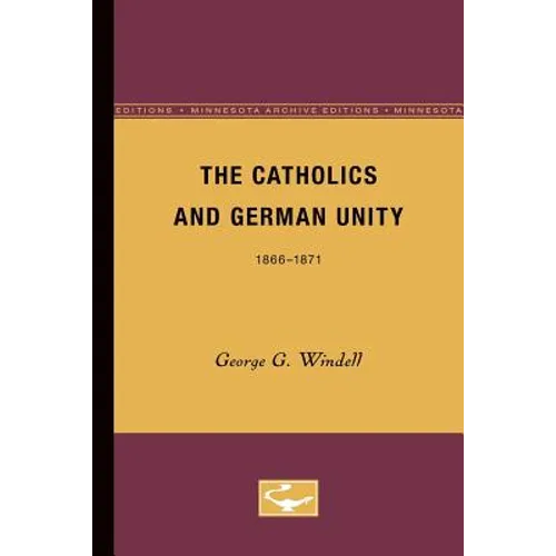 The Catholics and German Unity: 1866-1871